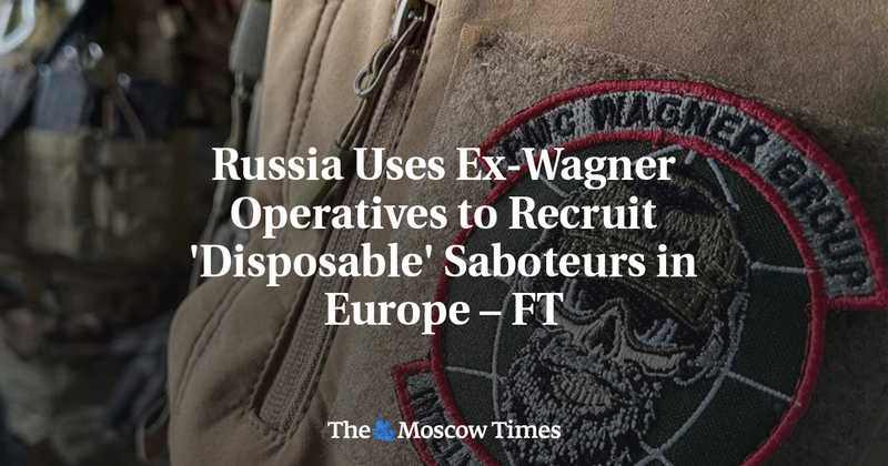 Ex mercenari di Wagner reclutano sabotatori in Europa per Mosca