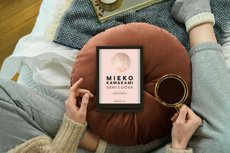 Seni e uova: il romanzo di Mieko Kawakami
